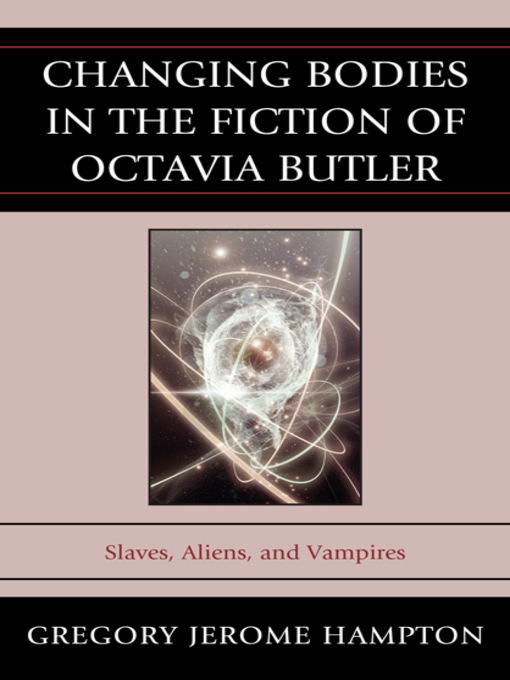 Title details for Changing Bodies in the Fiction of Octavia Butler by Gregory Jerome Hampton - Available